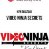 Ken Okazaki – Video Ninja Secrets