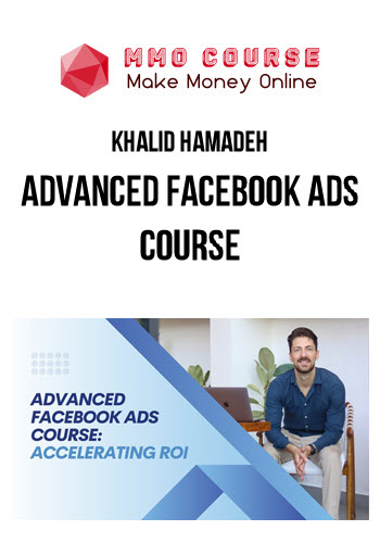 Khalid Hamadeh – Advanced Facebook Ads Course