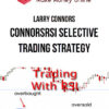 Larry Connors – ConnorsRSI Selective Trading Strategy