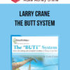 Larry Crane – The BUTT System