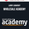 Larry Lubarsky – Wholesale Academy