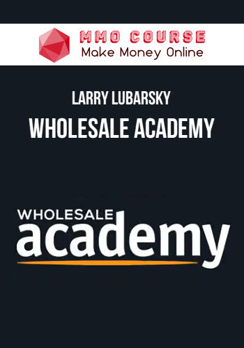 Larry Lubarsky – Wholesale Academy