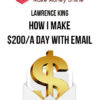 Lawrence King – How I Make $200 A Day With Email