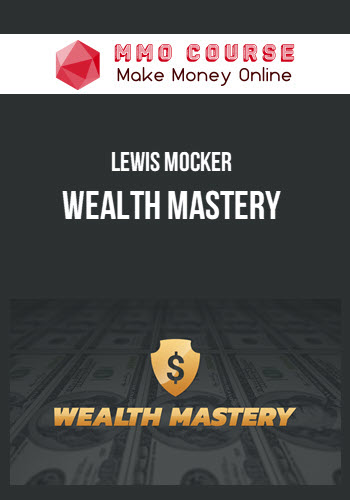 Lewis Mocker – Wealth Mastery