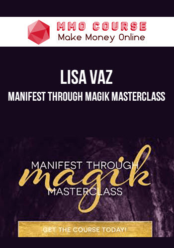 Lisa Vaz – Manifest Through Magik Masterclass