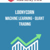 Loonycorn – Machine Learning – Quant Trading