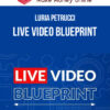 Luria Petrucci – LIVE Video Blueprint