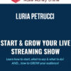 Luria Petrucci – Live Streaming Pros – Start & Grow Your Live Streaming Show