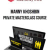 Manny Khoshbin - Private Masterclass Course