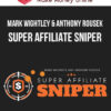 Mark Wightley & Anthony Rousek – Super Affiliate Sniper