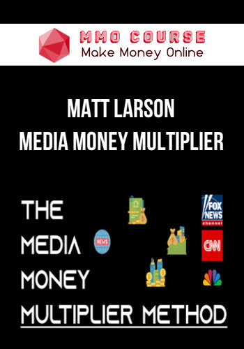 Matt Larson – Media Money Multiplier