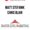 Matt Stefanik & Chris Blair – Master Level Marketing
