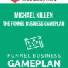 Michael Killen – The Funnel Business Gameplan