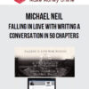 Michael Neil – Falling in Love with Writing A Conversation in 50 Chapters