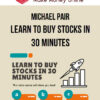 Michael Pair – Learn To Buy Stocks In 30 Minutes