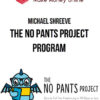 Michael Shreeve – The No Pants Project Program