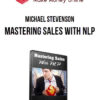 Michael Stevenson – Mastering Sales with NLP