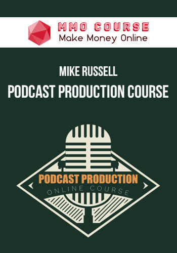 Mike Russell – Podcast Production Course