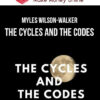 Myles Wilson-Walker – The Cycles and The Codes
