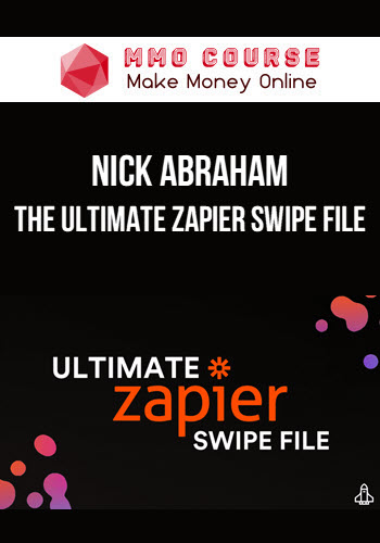 Nick Abraham – The Ultimate Zapier Swipe File