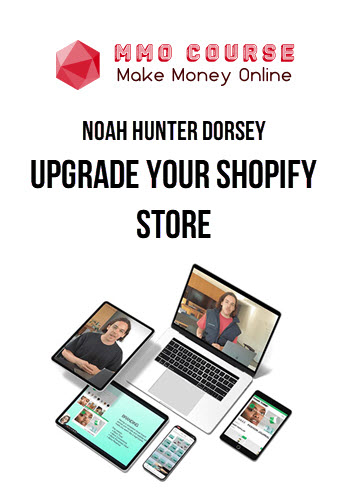 Noah Hunter Dorsey – Upgrade Your Shopify Store