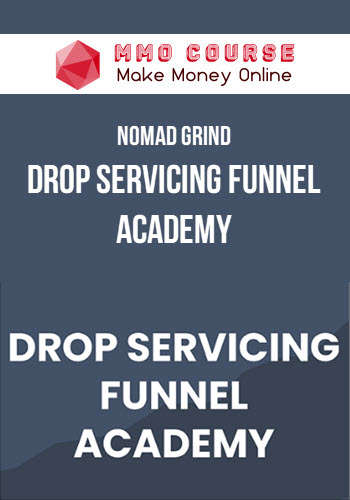 Nomad Grind – Drop Servicing Funnel Academy