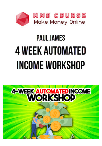 Paul James – 4 Week Automated Income Workshop