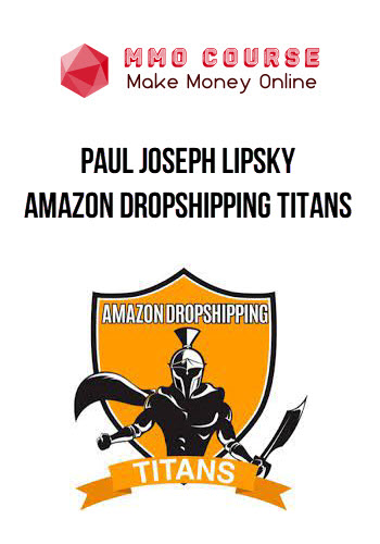 Paul Joseph Lipsky – Amazon Dropshipping Titans