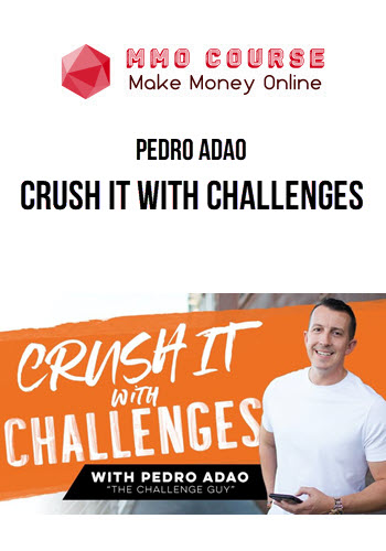 Pedro Adao – Crush It With Challenges