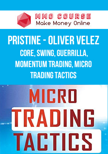 Pristine – Oliver Velez – Core, Swing, Guerrilla, Momentum Trading, Micro Trading Tactics