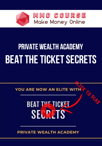 Private Wealth Academy – Beat The Ticket Secrets