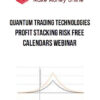 Quantum Trading Technologies – Profit Stacking Risk Free Calendars Webinar