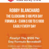 Robby Blanchard - The Clickbank $100 Per Day Formula - Earn $100 to $1000 Easily Every Day