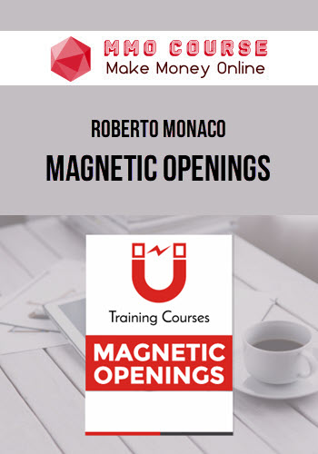 Roberto Monaco – Magnetic Openings: How to Attract, Engage and Retain Your Audience from the Beginning