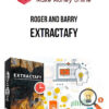 Roger and Barry – Extractafy