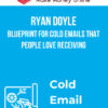Ryan Doyle – Blueprint for Cold Emails that people love receiving