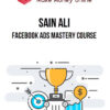 Sain Ali – Facebook Ads Mastery Course