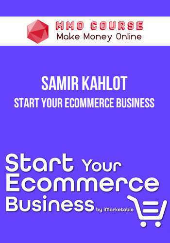 Samir Kahlot – Start Your Ecommerce Business