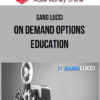 Sang Lucci – On Demand Options Education