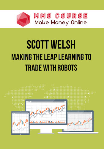 Scott Welsh – Making The Leap Learning To Trade With Robots