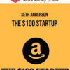 Seth Anderson – The $100 Startup