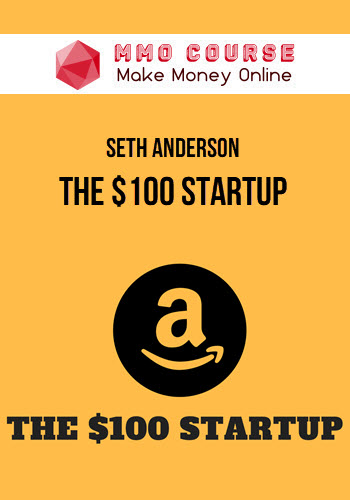 Seth Anderson – The $100 Startup