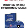 Simpler Options – John Carter – How to Spot Market Reversals