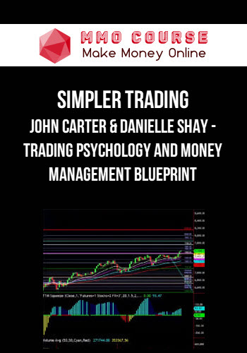 Simpler Trading – John Carter & Danielle Shay – Trading Psychology and Money Management Blueprint