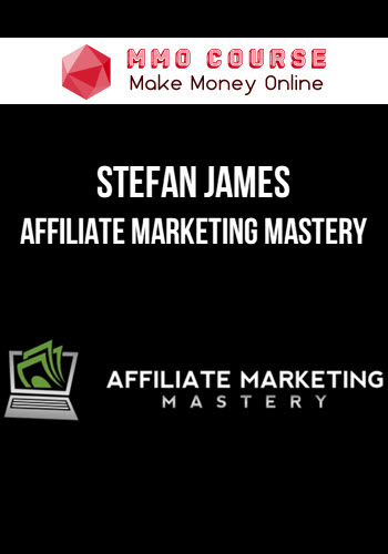 Stefan James – Affiliate Marketing Mastery