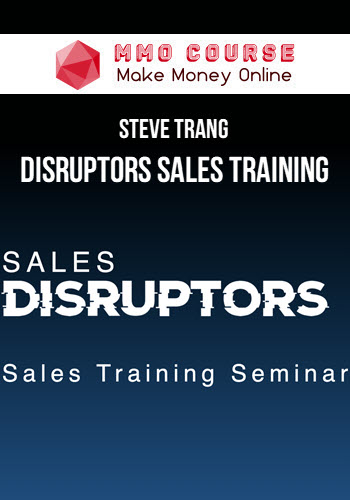 Steve Trang – Disruptors Sales Training