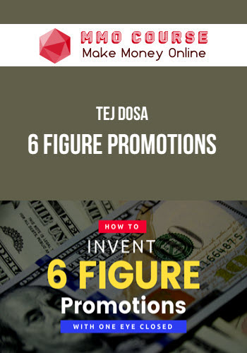 Tej Dosa – 6 Figure Promotions