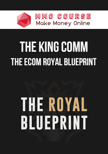 The King Comm – The Ecom Royal Blueprint