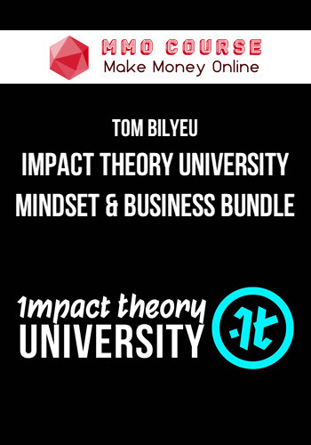 Tom Bilyeu – Impact Theory University Mindset & Business Bundle