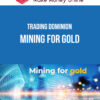 Trading Dominion – Mining For Gold